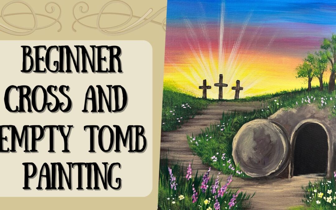 Step by Step Beginner Cross and Empty Tomb Painting